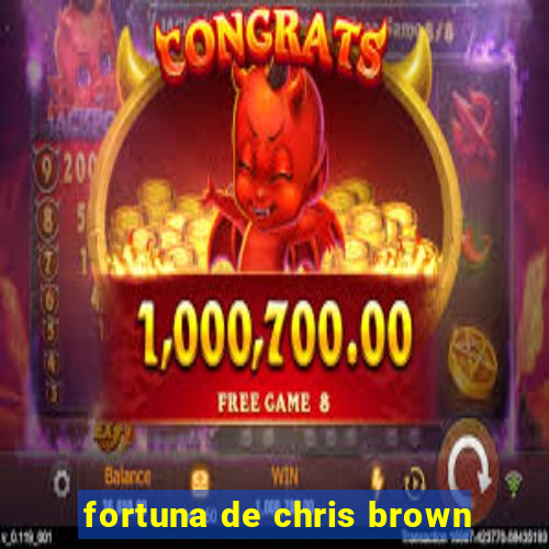 fortuna de chris brown